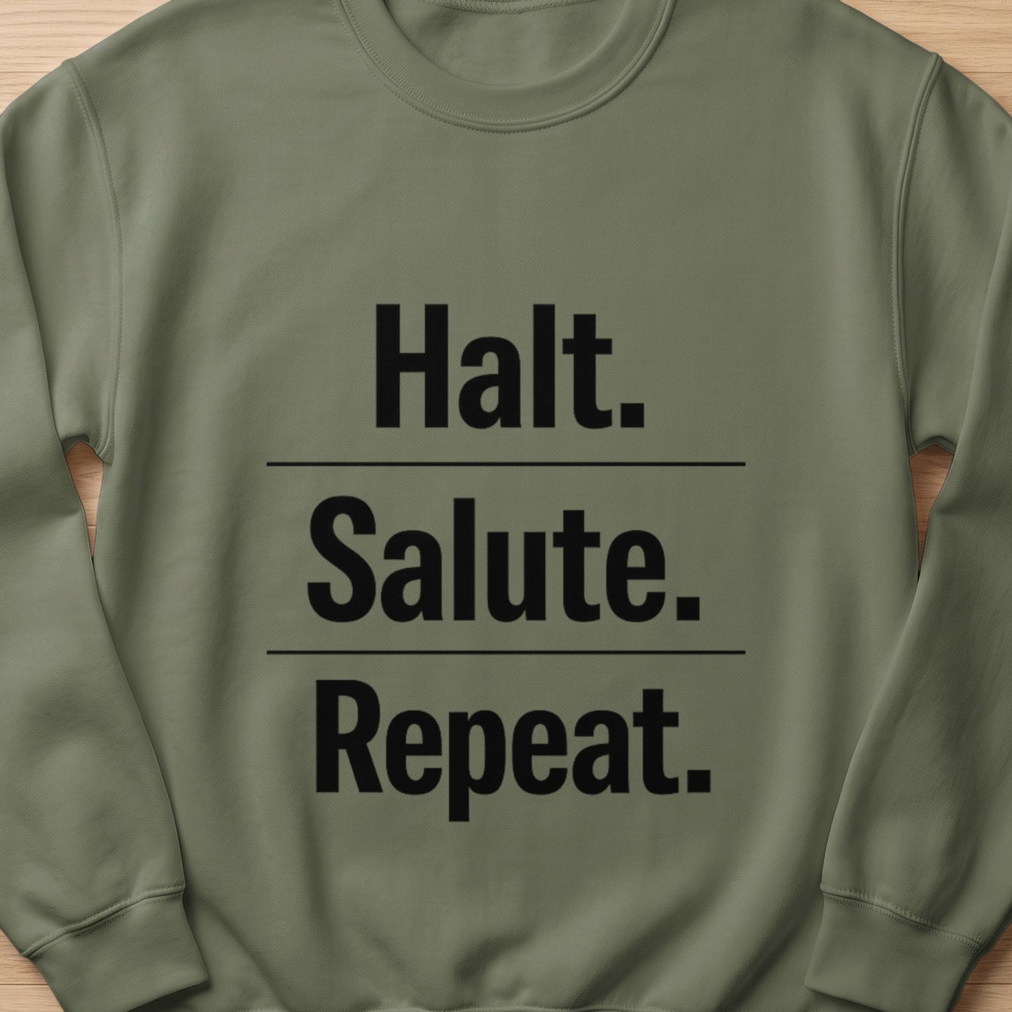 Olive green sweatshirt with black text "Halt. Salute. Repeat."