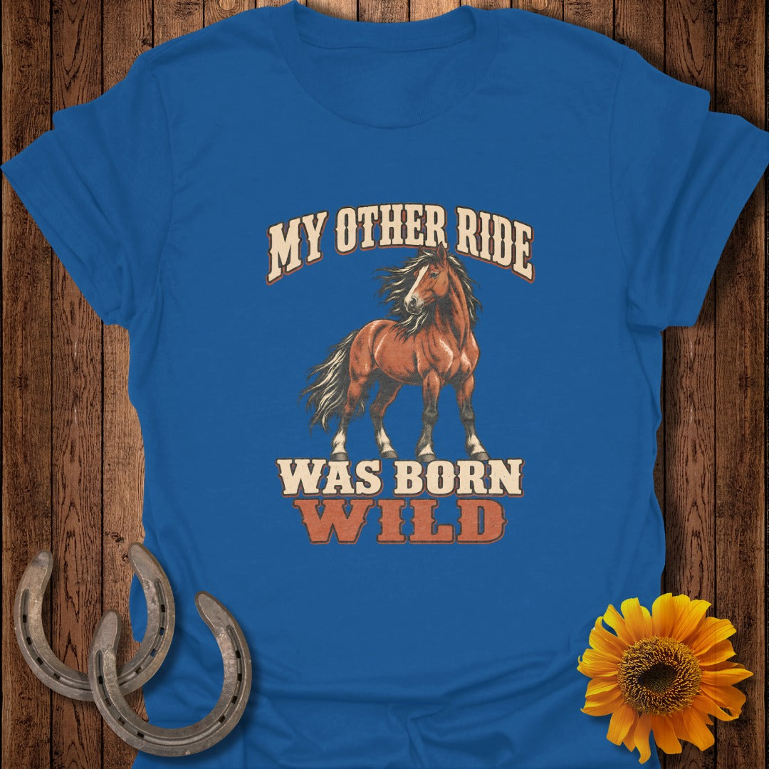Blue t-shirt with horse graphic and text "My Other Ride Was Born Wild".