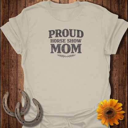 Light tan t-shirt with "Proud Horse Show Mom" text and floral laurel.
