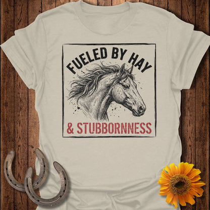 Fueled by Hay & Stubbornness Graphic Tee Shirt